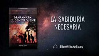 18 de junio | Devocional: Maranata: El Señor Viene | La sabiduría necesaria