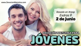 2 de junio del 2026 | Devoción Matutina para Jóvenes 2026 | El Peligro de Mezclar Tus Afectos