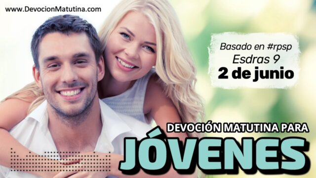 2 de junio del 2026 | Devoción Matutina para Jóvenes 2026 | El Peligro de Mezclar Tus Afectos