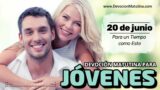 20 de junio del 2026 | Devoción Matutina para Jóvenes 2026 | Para un Tiempo como Este
