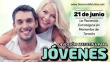 21 de junio del 2026 | Devoción Matutina para Jóvenes 2026 | La Paciencia Estratégica en Momentos de Tensión