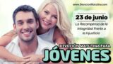23 de junio del 2026 | Devoción Matutina para Jóvenes 2026 | La Recompensa de la Integridad frente a la Injusticia
