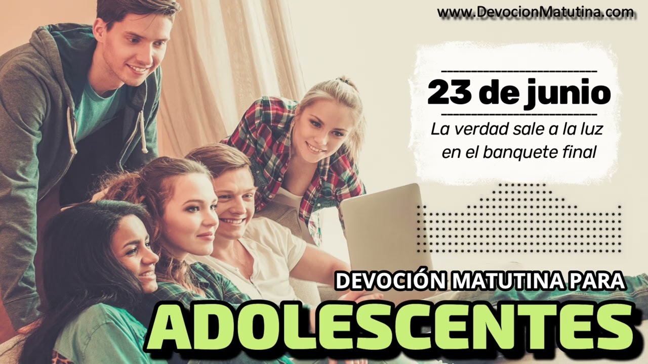 23 de junio del 2026 | Devoción Matutina para Adolescentes 2026 | La verdad sale a la luz en el banquete final