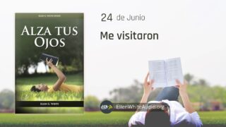 24 de junio | Devocional: Alza Tus Ojos | Me visitaron