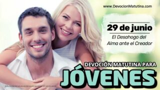 29 de junio del 2026 | Devoción Matutina para Jóvenes 2026 | El Desahogo del Alma ante el Creador