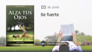 3 de junio | Devocional: Alza Tus Ojos | Se fuerte