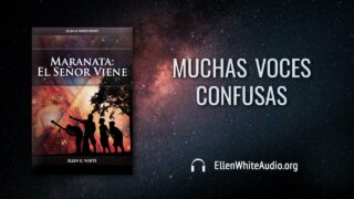 30 de junio | Devocional: Maranata: El Señor Viene | Muchas voces confusas