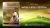 4 de junio | Devocional: Ser Semejante a Jesús | Imitar a Jesús y su ética