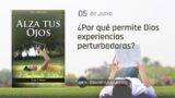 5 de junio | Devocional: Alza Tus Ojos | Por qué permite Dios experiencias perturbadoras?