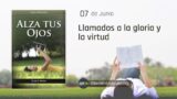 7 de junio | Devocional: Alza Tus Ojos | Llamados a la gloria y la virtud