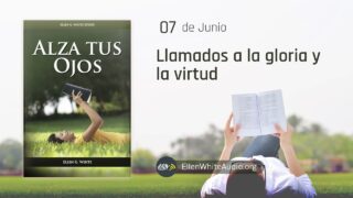 7 de junio | Devocional: Alza Tus Ojos | Llamados a la gloria y la virtud