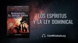 8 de junio | Devocional: Maranata: El Señor Viene | Los espíritus y la ley dominical