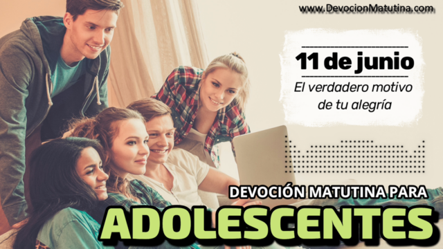 11 de junio del 2026 | Devoción Matutina para Adolescentes 2026 | El verdadero motivo de tu alegría