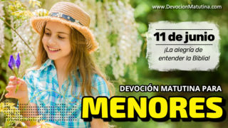 11 de junio del 2026 | Devoción Matutina para Menores 2026 | ¡La alegría de entender la Biblia!