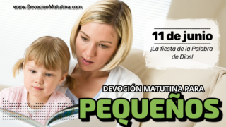 11 de junio del 2026 | Devoción Matutina para Niños Pequeños 2026 | ¡La fiesta de la Palabra de Dios!