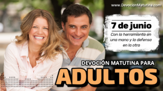 7 de junio del 2026 | Devoción Matutina para Adultos 2026 | Con la herramienta en una mano y la defensa en la otra