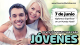 7 de junio del 2026 | Devoción Matutina para Jóvenes 2026 | Vigilancia Espiritual en un Mundo Hostil