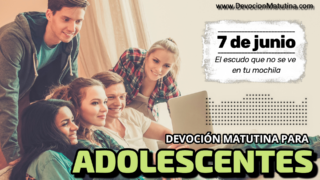 7 de junio del 2026 | Devoción Matutina para Adolescentes 2026 | El escudo que no se ve en tu mochila