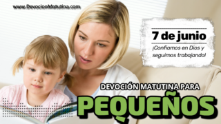 7 de junio del 2026 | Devoción Matutina para Niños Pequeños 2026 | ¡Confiamos en Dios y seguimos trabajando!