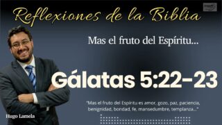 GÁLATAS 5:22-23: Mas el fruto del Espíritu… | Hugo Lamela
