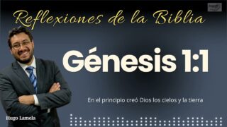 GÉNESIS 1: 1: En el principio creó Dios los cielos y la tierra | Hugo Lamela