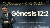 GÉNESIS 12:2: Y haré de ti una nación grande, y te bendeciré… | Hugo Lamela