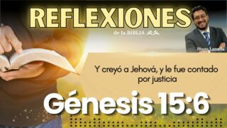 Génesis 15:6 | REFLEXIONES DE LA BIBLIA | Hugo Lamela