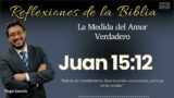 JUAN 15:12: La Medida del Amor Verdadero | Hugo Lamela
