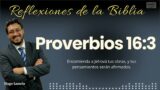 Proverbios 16:3: Encomienda a Jehová tus obras, y tus pensamientos serán afirmados | Hugo Lamela