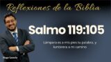 Salmo 119:105: Lámpara es a mis pies tu palabra, y lumbrera a mi camino. | Hugo Lamela