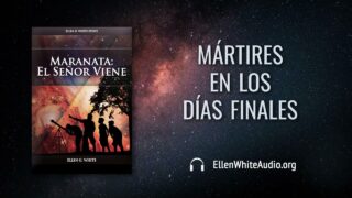 10 de julio | Devocional: Maranata: El Señor Viene | Mártires en los días finales