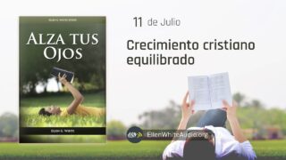 11 de julio | Devocional: Alza Tus Ojos | Crecimiento cristiano equilibrado