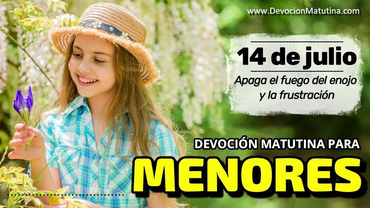 14 de julio del 2026 | Devoción Matutina para Menores 2026 | Apaga el fuego del enojo y la frustración