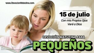15 de julio del 2026 | Devoción Matutina para Niños Pequeños 2026 | Con mis Propios Ojos Veré a Dios