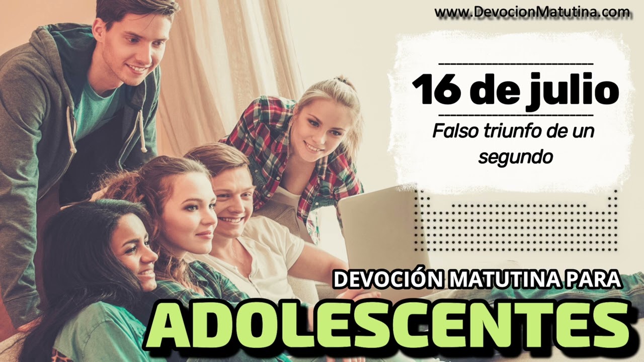 16 de julio del 2026 | Devoción Matutina para Adolescentes 2026 | Falso triunfo de un segundo