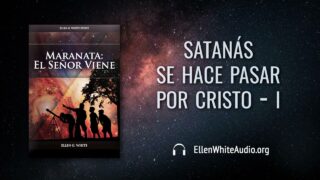 16 de julio | Devocional: Maranata: El Señor Viene | Satanás se hace pasar por Cristo 1