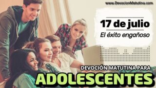 17 de julio del 2026 | Devoción Matutina para Adolescentes 2026 | El éxito engañoso