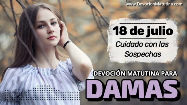 18 de julio del 2026 | Devoción Matutina para Damas 2026 | Cuidado con las Sospechas
