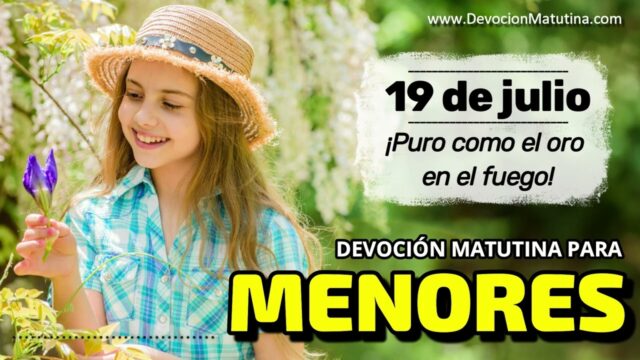 19 de julio del 2026 | Devoción Matutina para Menores 2026 | ¡Puro como el oro en el fuego!