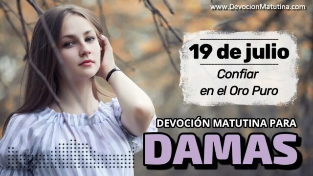 19 de julio del 2026 | Devoción Matutina para Damas 2026 | Confiar en el Oro Puro
