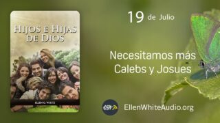 19 de julio | Devocional: Hijos e Hijas de Dios | Necesitamos más Calebs y Josues