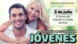 2 de julio del 2026 | Devoción Matutina para Jóvenes 2026 | El Clamor por Empatía en el Valle del Dolor