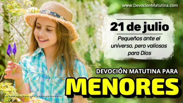 21 de julio del 2026 | Devoción Matutina para Menores 2026 | Pequeños ante el universo, pero valiosos para Dios