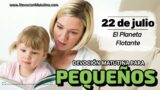 22 de julio del 2026 | Devoción Matutina para Niños Pequeños 2026 | El Planeta Flotante