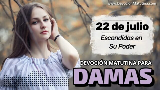 22 de julio del 2026 | Devoción Matutina para Damas 2026 | Escondidas en Su Poder