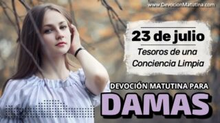 23 de julio del 2026 | Devoción Matutina para Damas 2026 | Tesoros de una Conciencia Limpia
