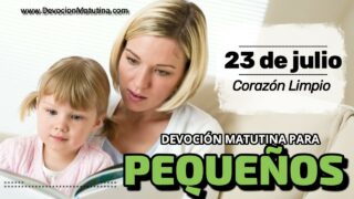 23 de julio del 2026 | Devoción Matutina para Niños Pequeños 2026 | Corazón Limpio