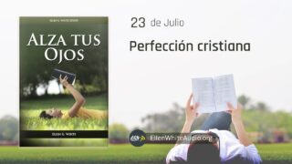 23 de julio | Devocional: Alza Tus Ojos | Perfección cristiana