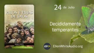 24 de julio | Devocional: Hijos e Hijas de Dios | Decididamente temperantes