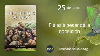 25 de julio | Devocional: Hijos e Hijas de Dios | Fieles a pesar de la oposición